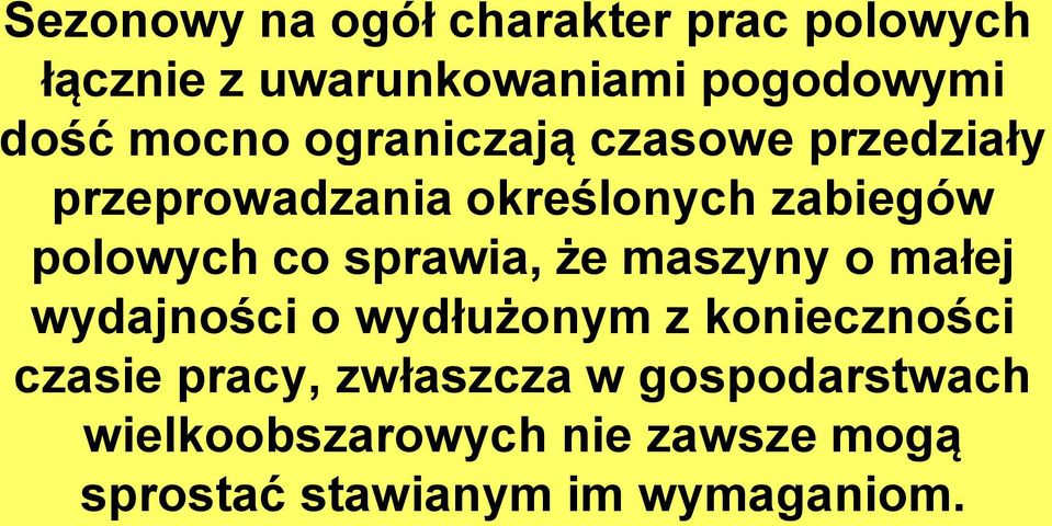 sprawia, że maszyny o małej wydajności o wydłużonym z konieczności czasie pracy,