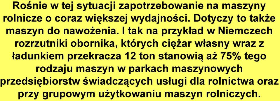 I tak na przykład w Niemczech rozrzutniki obornika, których ciężar własny wraz z ładunkiem