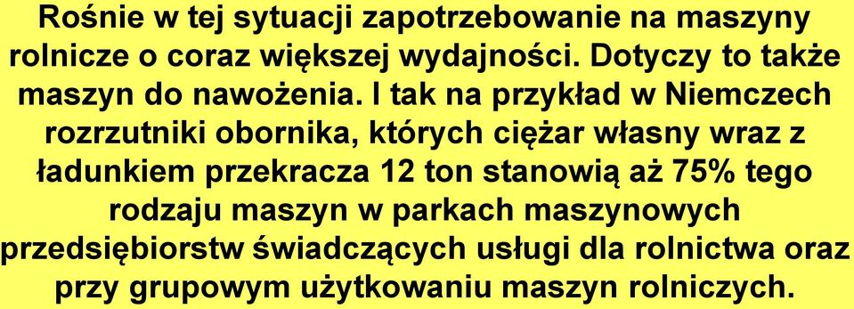 I tak na przykład w Niemczech rozrzutniki obornika, których ciężar własny wraz z ładunkiem