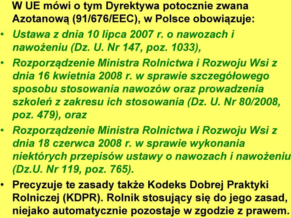 w sprawie szczegółowego sposobu stosowania nawozów oraz prowadzenia szkoleń z zakresu ich stosowania (Dz. U. Nr 80/2008, poz.