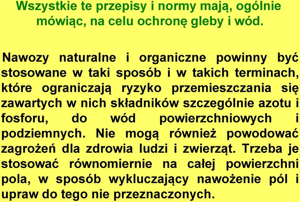 przemieszczania się zawartych w nich składników szczególnie azotu i fosforu, do wód powierzchniowych i podziemnych.