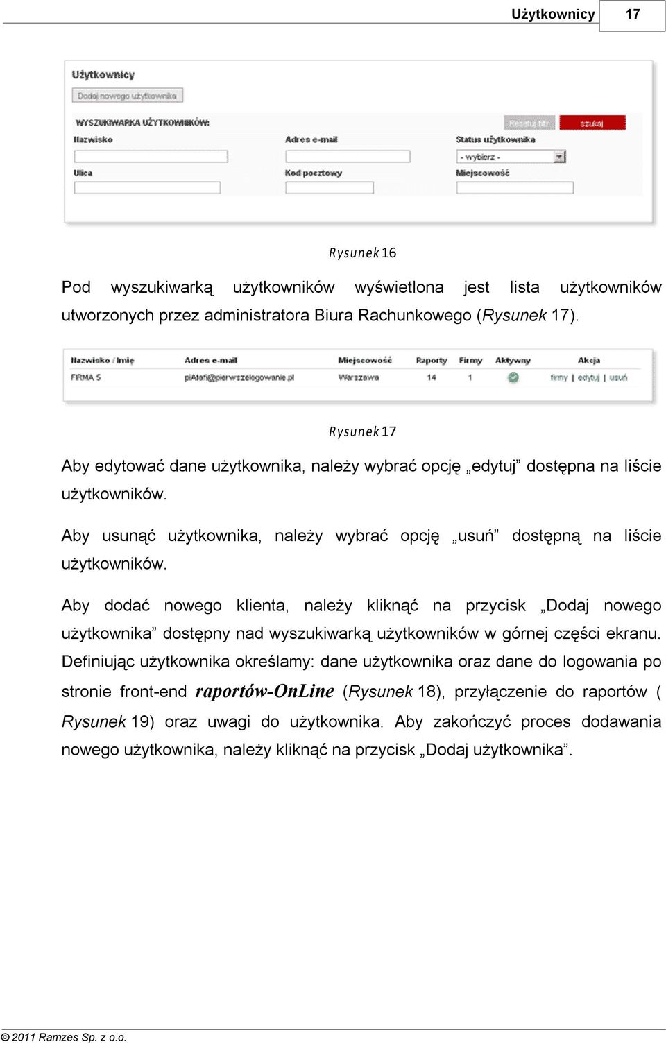 Aby dodać nowego klienta, należy kliknąć na przycisk Dodaj nowego użytkownika dostępny nad wyszukiwarką użytkowników w górnej części ekranu.