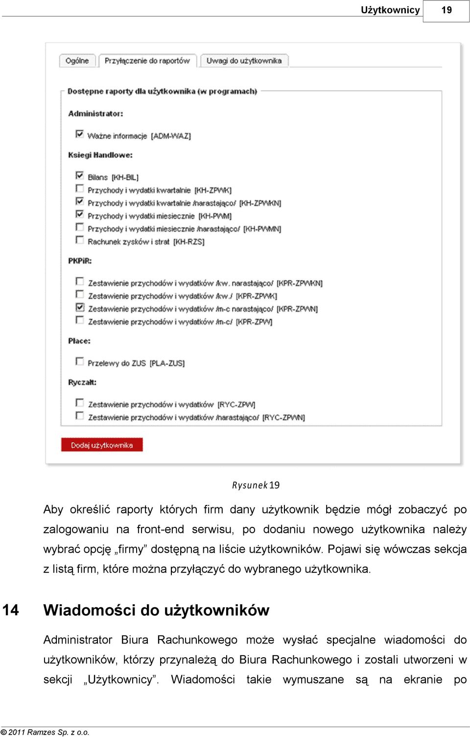 Pojawi się wówczas sekcja z listą firm, które można przyłączyć do wybranego użytkownika.