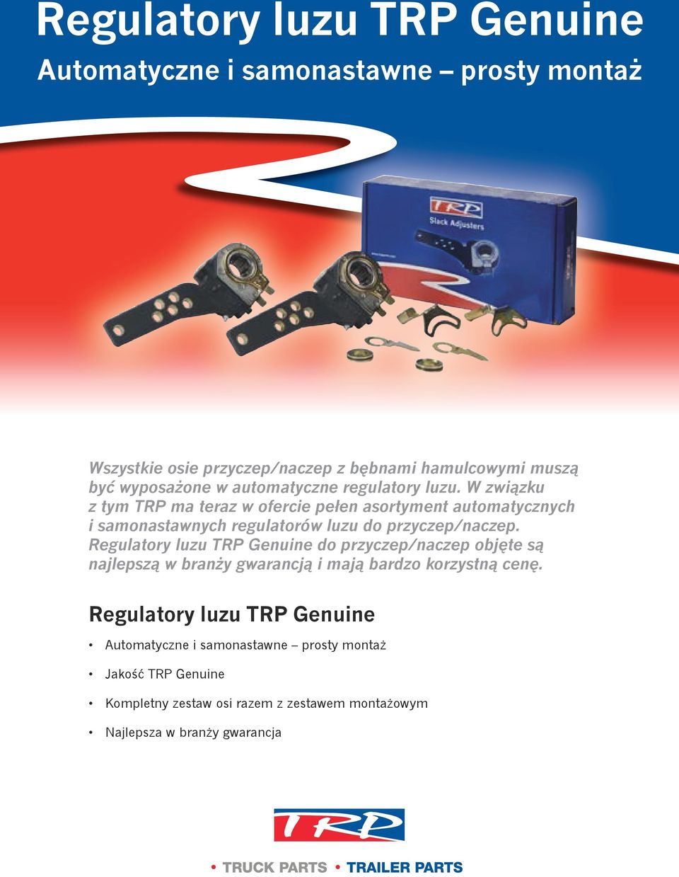 W związku z tym TRP ma teraz w ofercie pełen asortyment automatycznych i samonastawnych regulatorów luzu do przyczep/naczep.