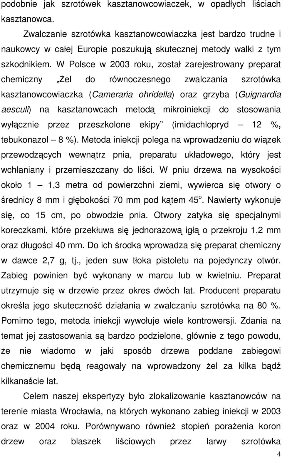 mikroiniekcji do stosowania wyłnie przez przeszkolone ekipy (imidachlopryd 12 %, tebukonazol 8 %).