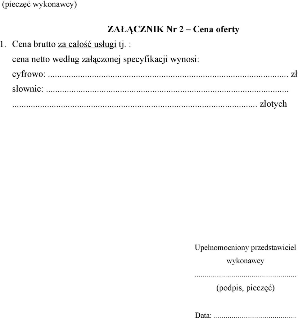 : cena netto według załączonej specyfikacji wynosi: cyfrowo:.