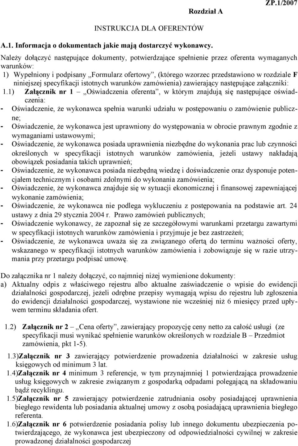 niniejszej specyfikacji istotnych warunków zamówienia) zawierający następujące załączniki: 1.