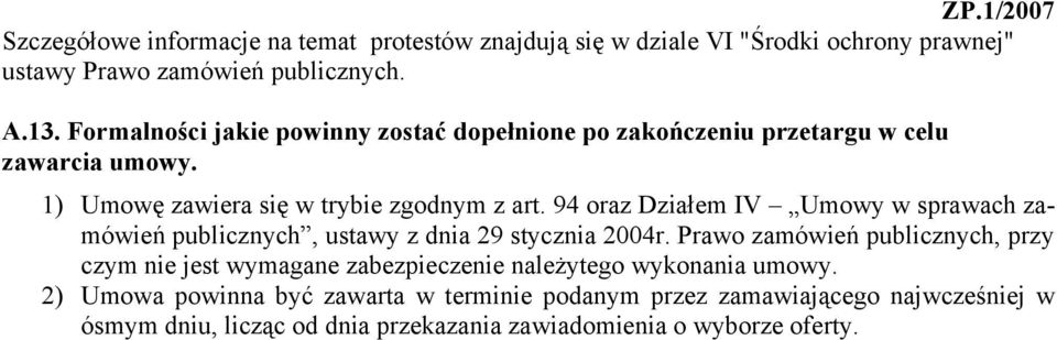 94 oraz Działem IV Umowy w sprawach zamówień publicznych, ustawy z dnia 29 stycznia 2004r.