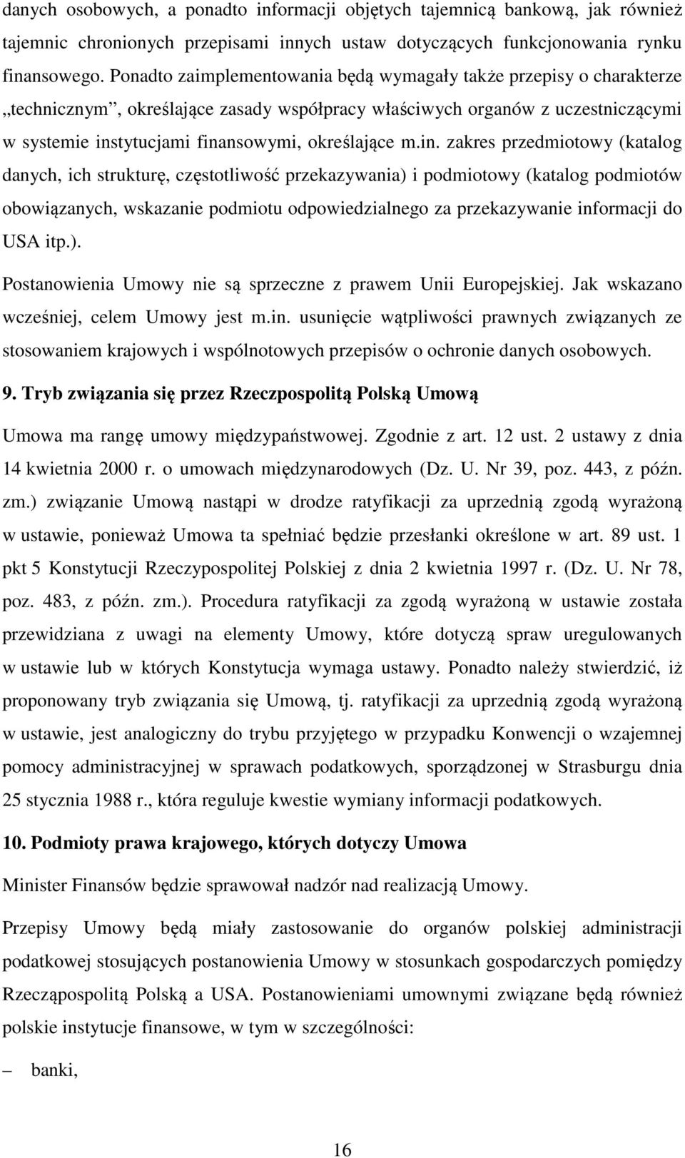 in. zakres przedmiotowy (katalog danych, ich strukturę, częstotliwość przekazywania) i podmiotowy (katalog podmiotów obowiązanych, wskazanie podmiotu odpowiedzialnego za przekazywanie informacji do