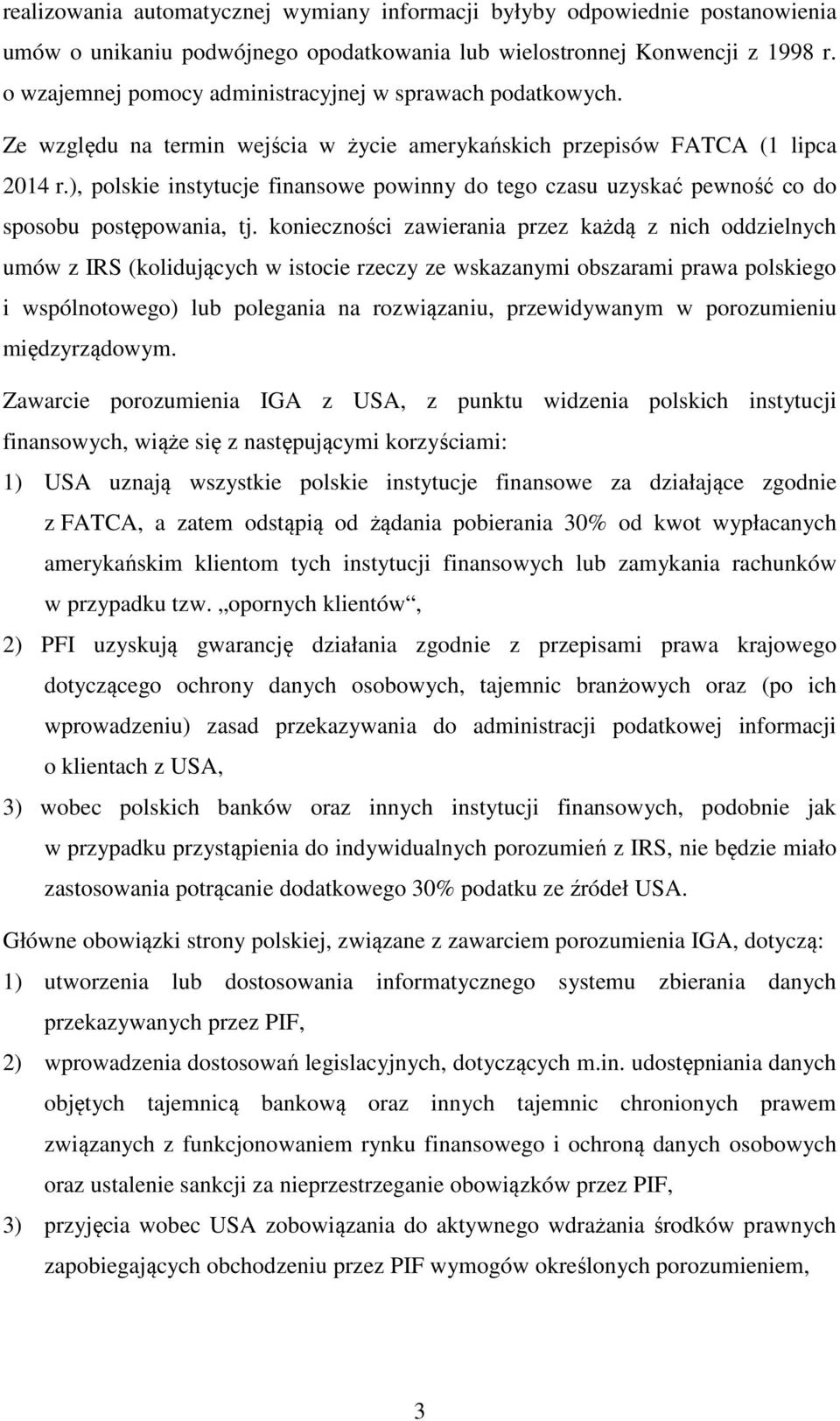 ), polskie instytucje finansowe powinny do tego czasu uzyskać pewność co do sposobu postępowania, tj.