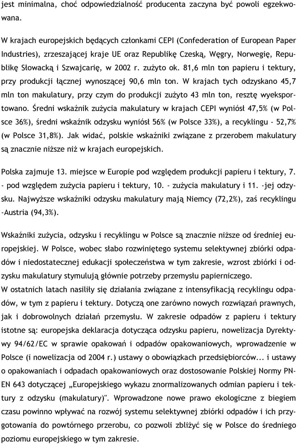 zużyto ok. 81,6 mln ton papieru i tektury, przy produkcji łącznej wynoszącej 90,6 mln ton.