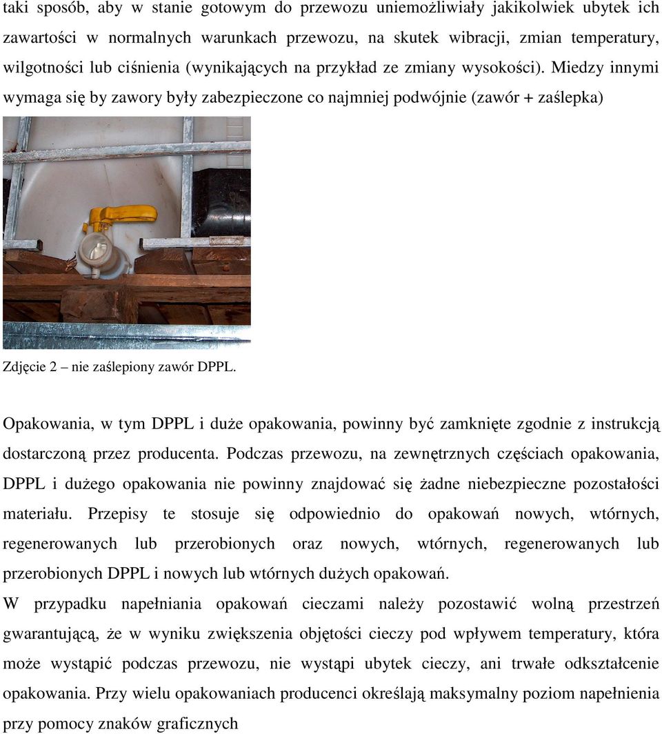 Opakowania, w tym DPPL i duŝe opakowania, powinny być zamknięte zgodnie z instrukcją dostarczoną przez producenta.