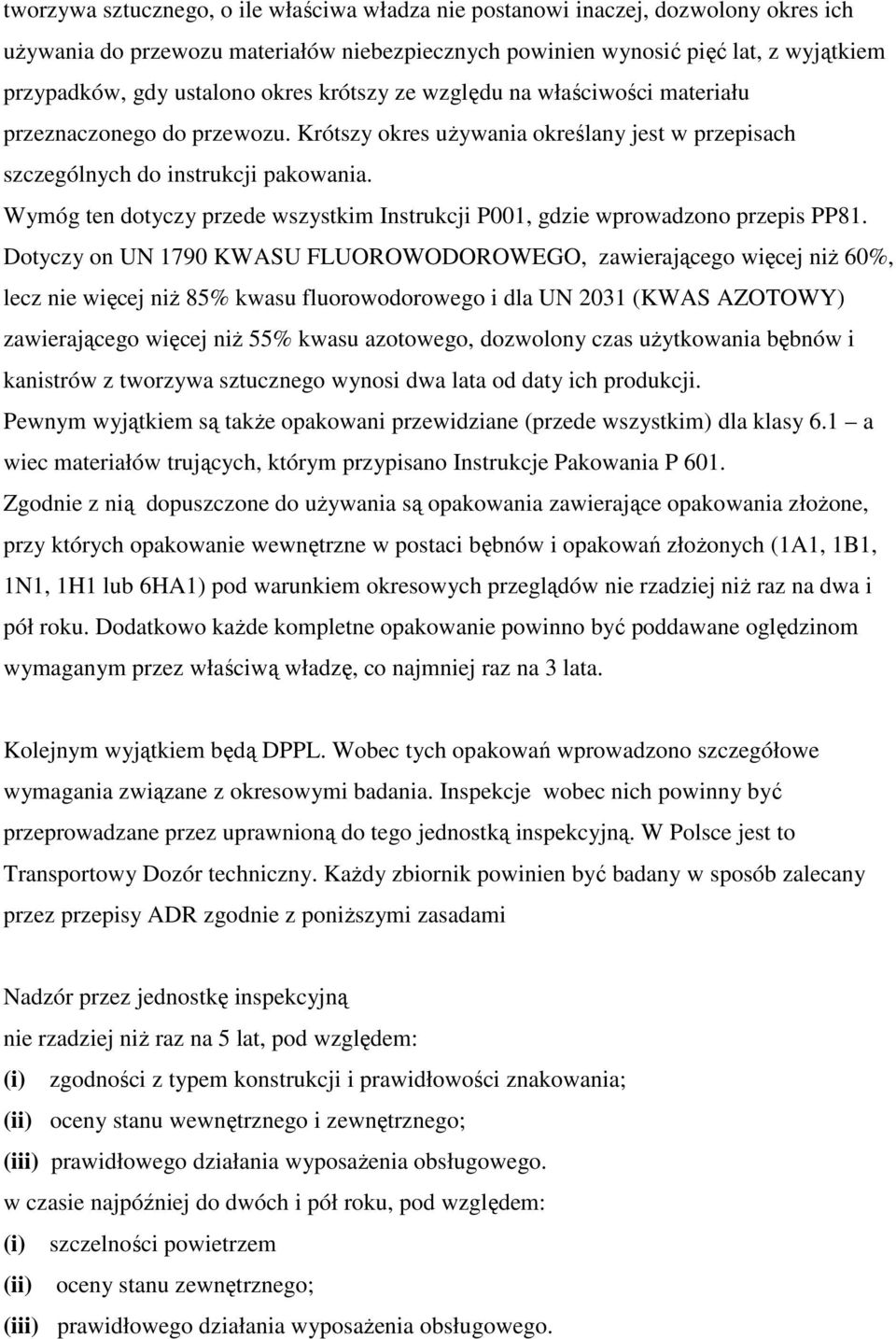 Wymóg ten dotyczy przede wszystkim Instrukcji P001, gdzie wprowadzono przepis PP81.