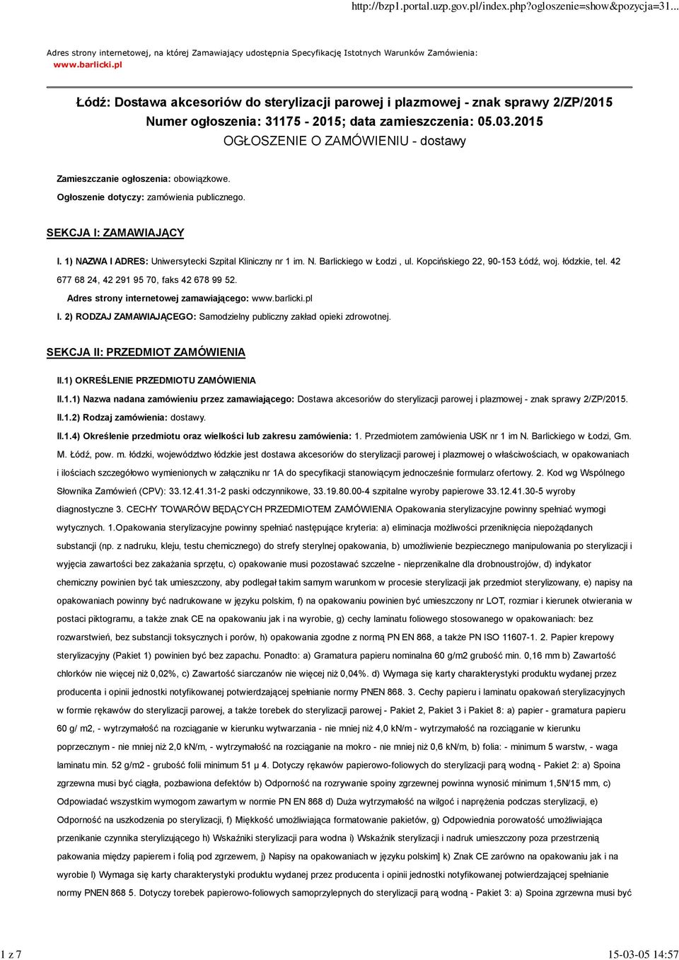 2015 OGŁOSZENIE O ZAMÓWIENIU - dostawy Zamieszczanie ogłoszenia: obowiązkowe. Ogłoszenie dotyczy: zamówienia publicznego. SEKCJA I: ZAMAWIAJĄCY I.