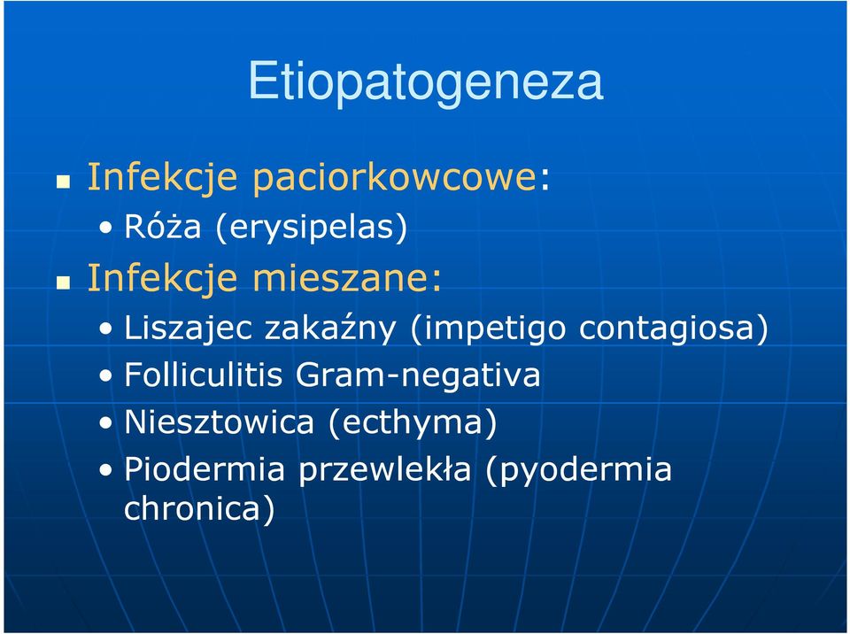 (impetigo contagiosa) Folliculitis Gram-negativa