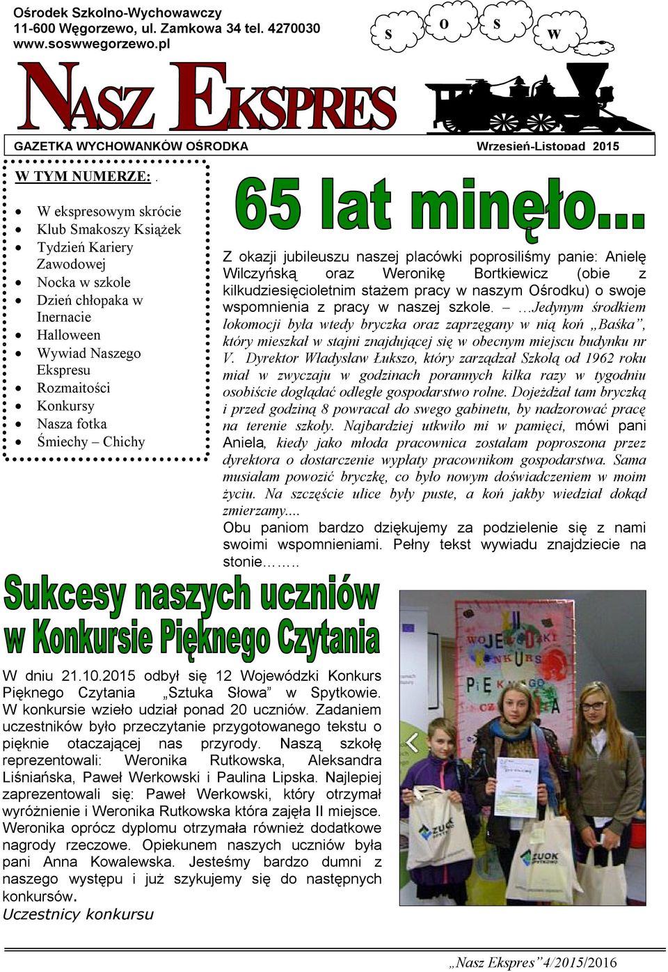 okazji jubileuszu naszej placówki poprosiliśmy panie: Anielę Wilczyńską oraz Weronikę Bortkiewicz (obie z kilkudziesięcioletnim stażem pracy w naszym Ośrodku) o swoje wspomnienia z pracy w naszej