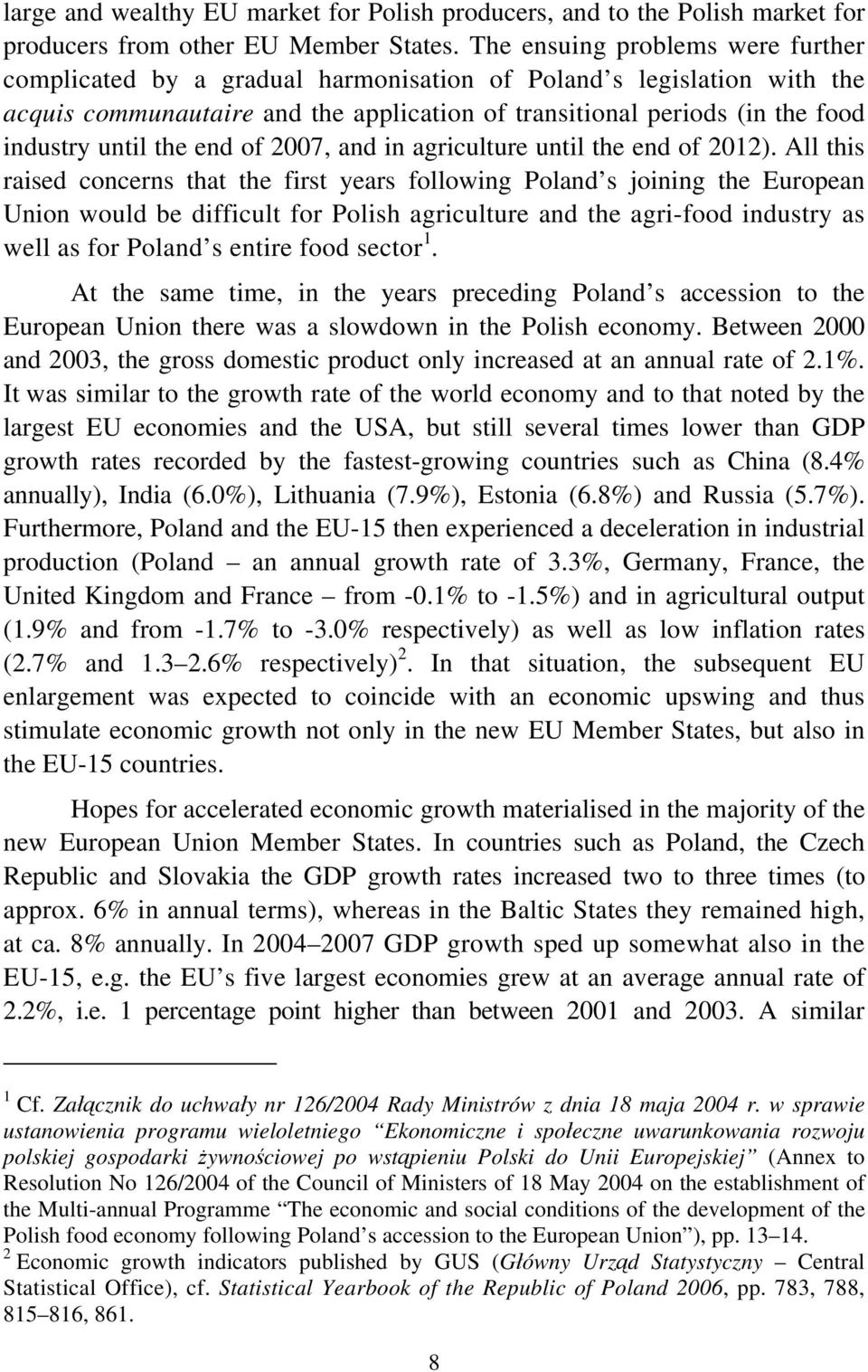 the end of 2007, and in agriculture until the end of 2012).