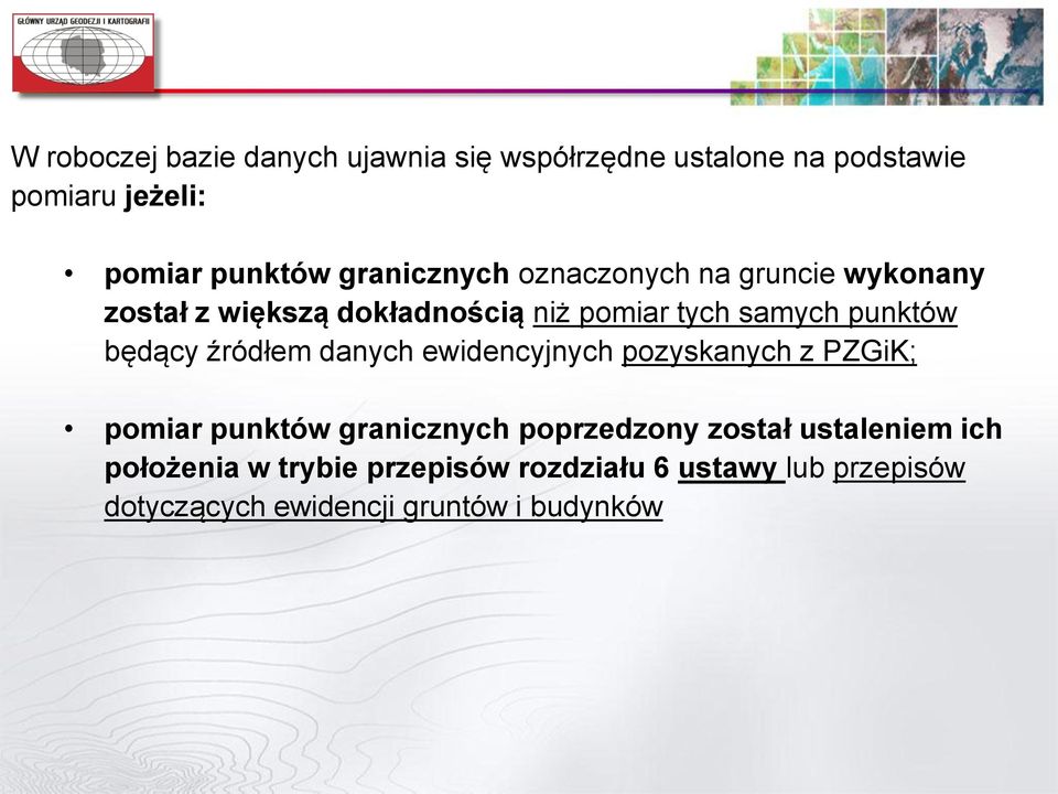 będący źródłem danych ewidencyjnych pozyskanych z PZGiK; pomiar punktów granicznych poprzedzony został