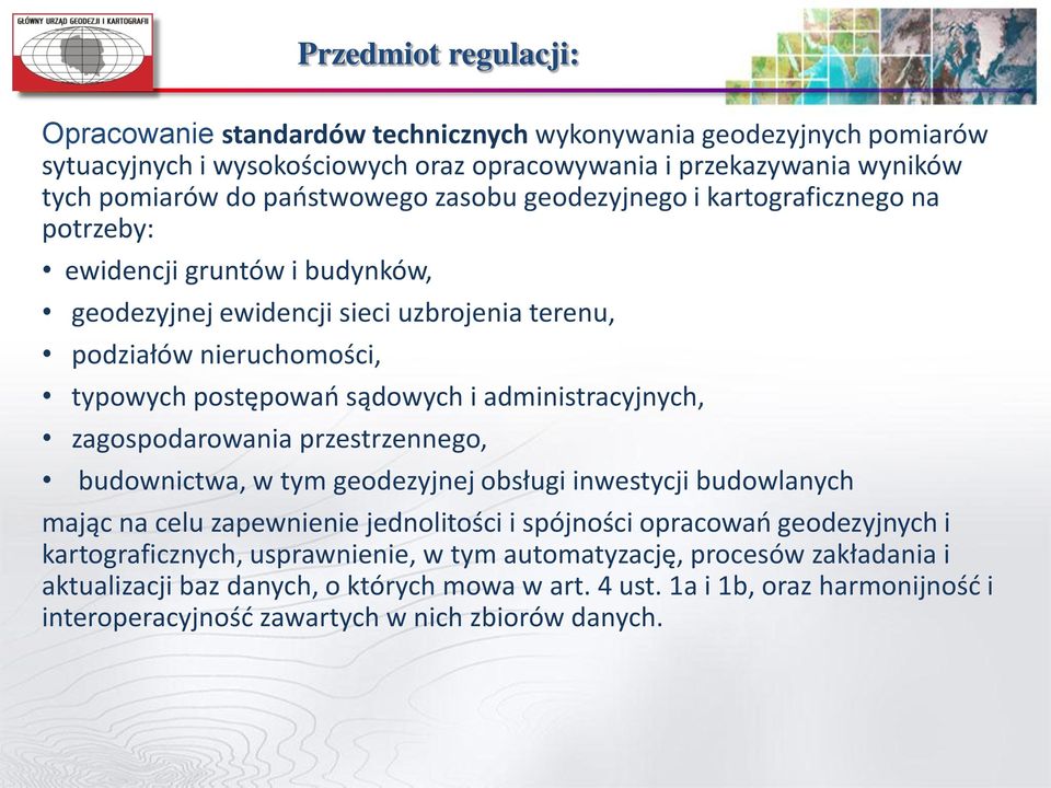 administracyjnych, zagospodarowania przestrzennego, budownictwa, w tym geodezyjnej obsługi inwestycji budowlanych mając na celu zapewnienie jednolitości i spójności opracowao geodezyjnych i