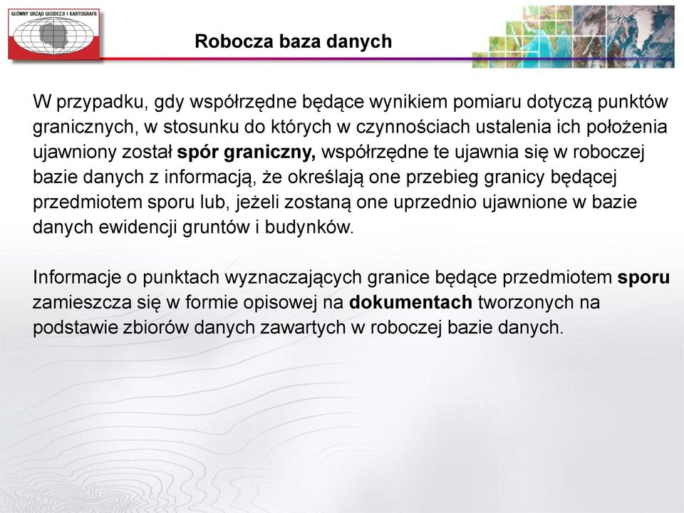 będącej przedmiotem sporu lub, jeżeli zostaną one uprzednio ujawnione w bazie danych ewidencji gruntów i budynków.