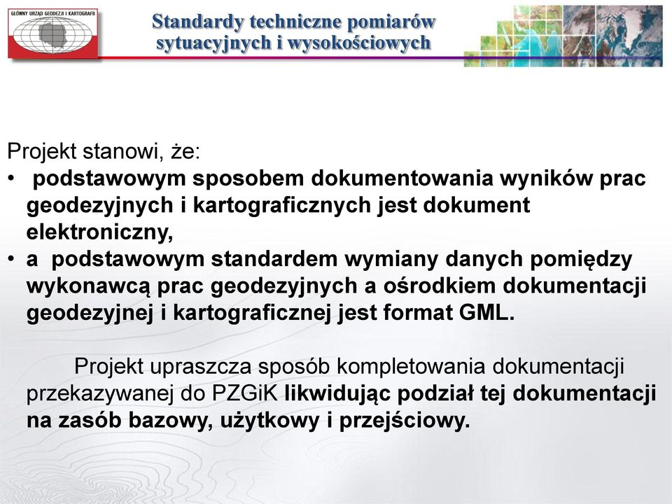 wykonawcą prac geodezyjnych a ośrodkiem dokumentacji geodezyjnej i kartograficznej jest format GML.