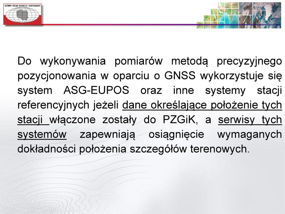 dane określające położenie tych stacji włączone zostały do PZGiK, a serwisy tych