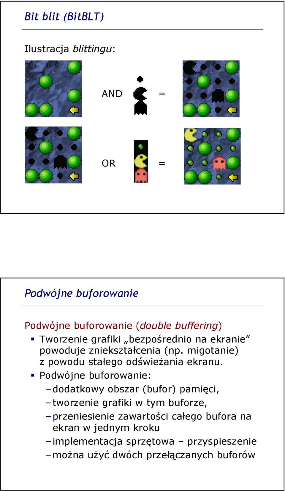 migotanie) z powodu stałego odświeŝania ekranu.