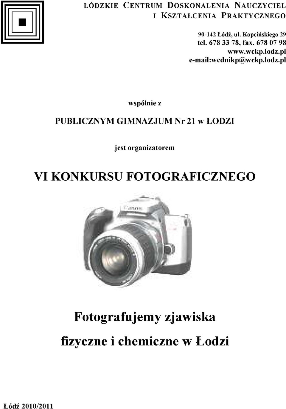 lodz.pl wspólnie z PUBLICZNYM GIMNAZJUM Nr 21 w ŁODZI jest organizatorem VI