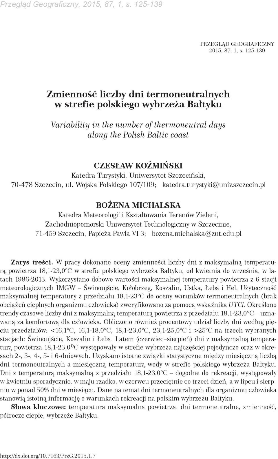 Uniwersytet Szczeciński, 0- Szczecin, ul. Wojska Polskiego /; katedra.turystyki@univ.szczecin.