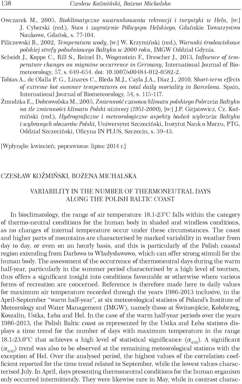 ), Warunki środowiskowe polskiej strefy południowego Bałtyku w 2000 roku, IMGW Oddział Gdynia. Scheidt J., Koppe C., Rill S., Reinel D., Wogenstein F., Drescher J.