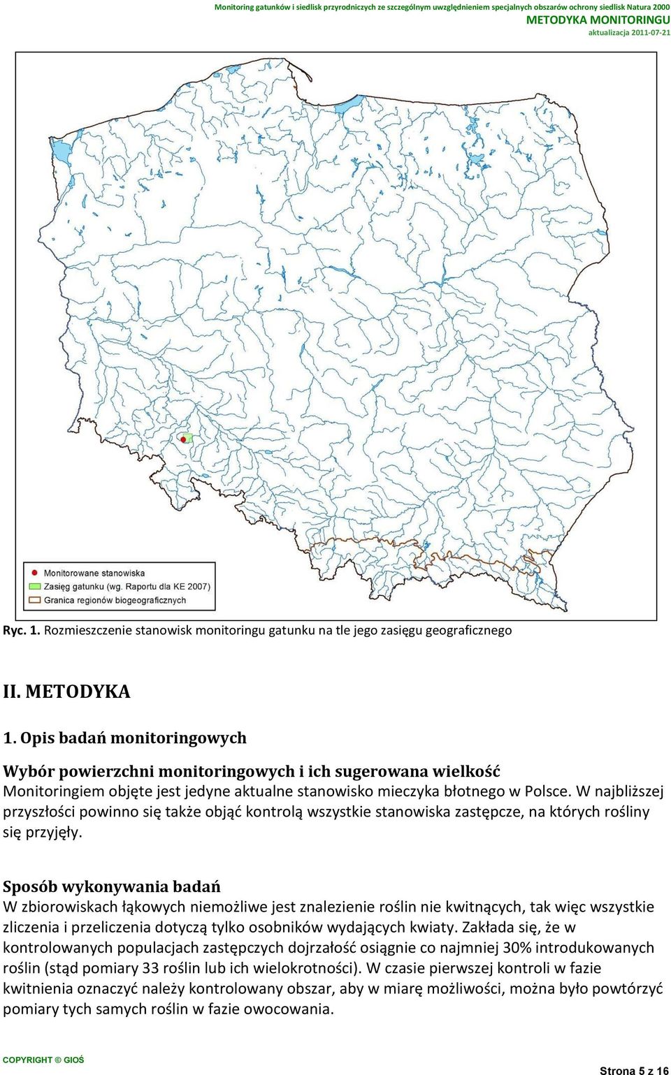 W najbliższej przyszłości powinno się także objąć kontrolą wszystkie stanowiska zastępcze, na których rośliny się przyjęły.