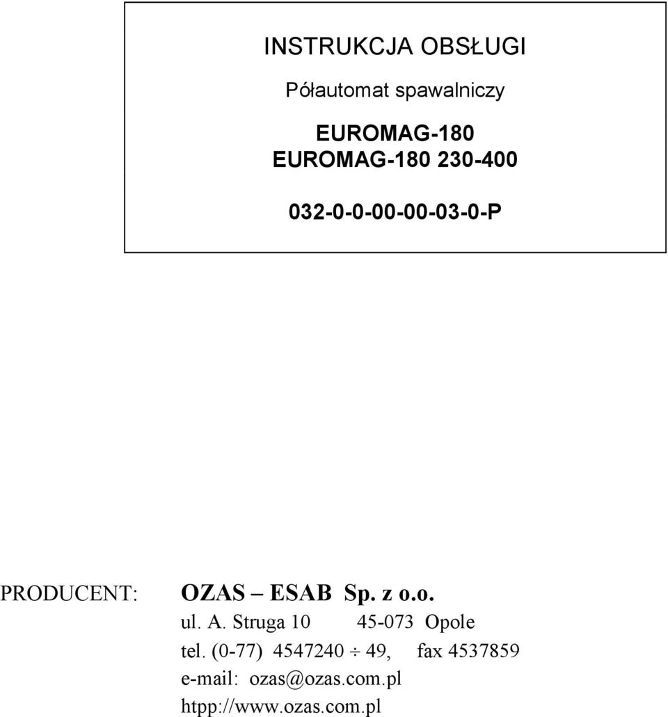 ESAB Sp. z o.o. ul. A. Struga 10 45-073 Opole tel.