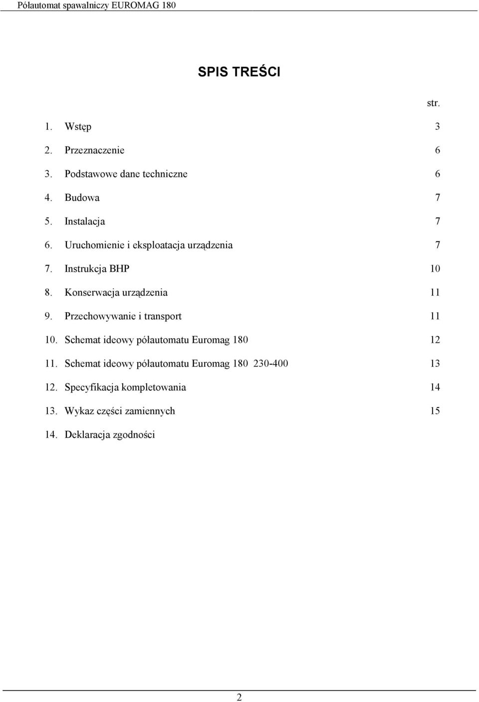 Konserwacja urządzenia 11 9. Przechowywanie i transport 11 10.
