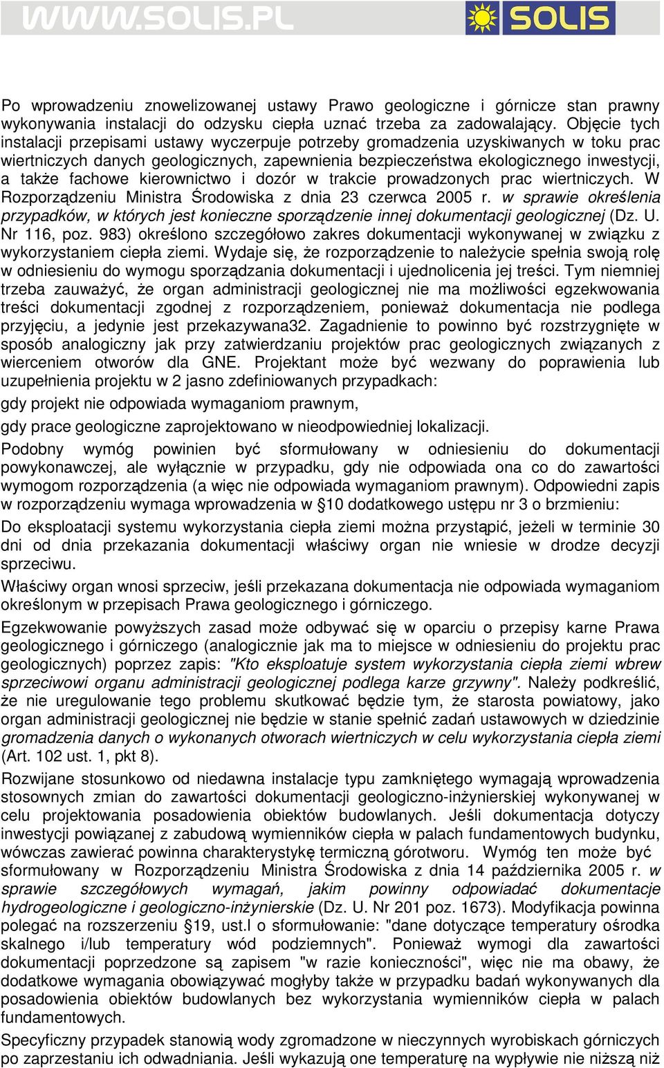 fachowe kierownictwo i dozór w trakcie prowadzonych prac wiertniczych. W Rozporządzeniu Ministra Środowiska z dnia 23 czerwca 2005 r.