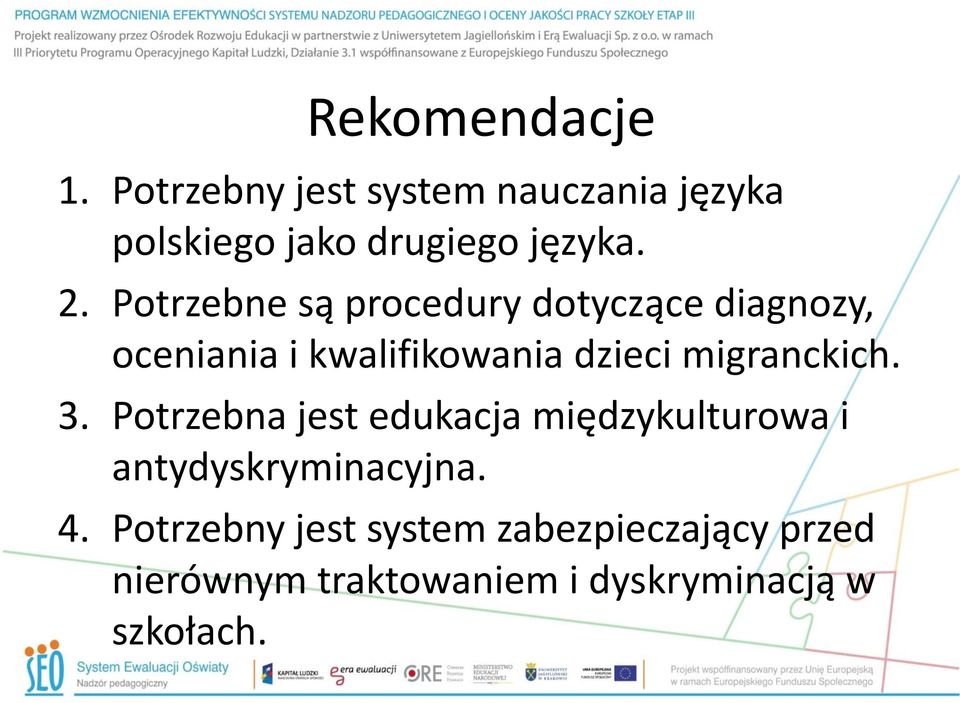 migranckich. 3. Potrzebna jest edukacja międzykulturowa i antydyskryminacyjna. 4.