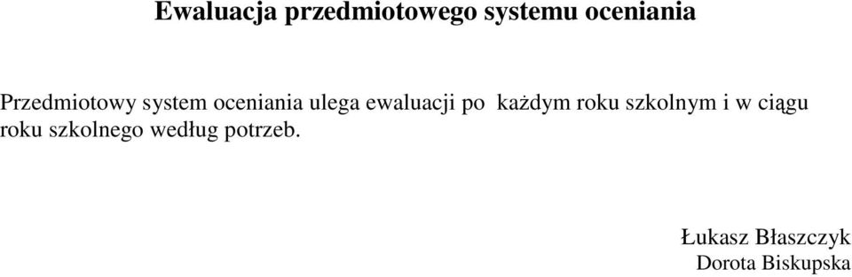 po każdym roku szkolnym i w ciągu roku