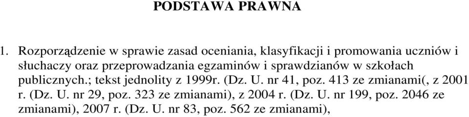 przeprowadzania egzaminów i sprawdzianów w szkołach publicznych.; tekst jednolity z 1999r. (Dz.