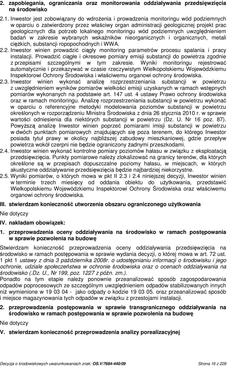 lokalnego monitoringu wód podziemnych uwzględnieniem badań w zakresie wybranych wskaźników nieorganicznych i organicznych, metali cięŝkich, substancji ropopochodnych i WWA. 2.