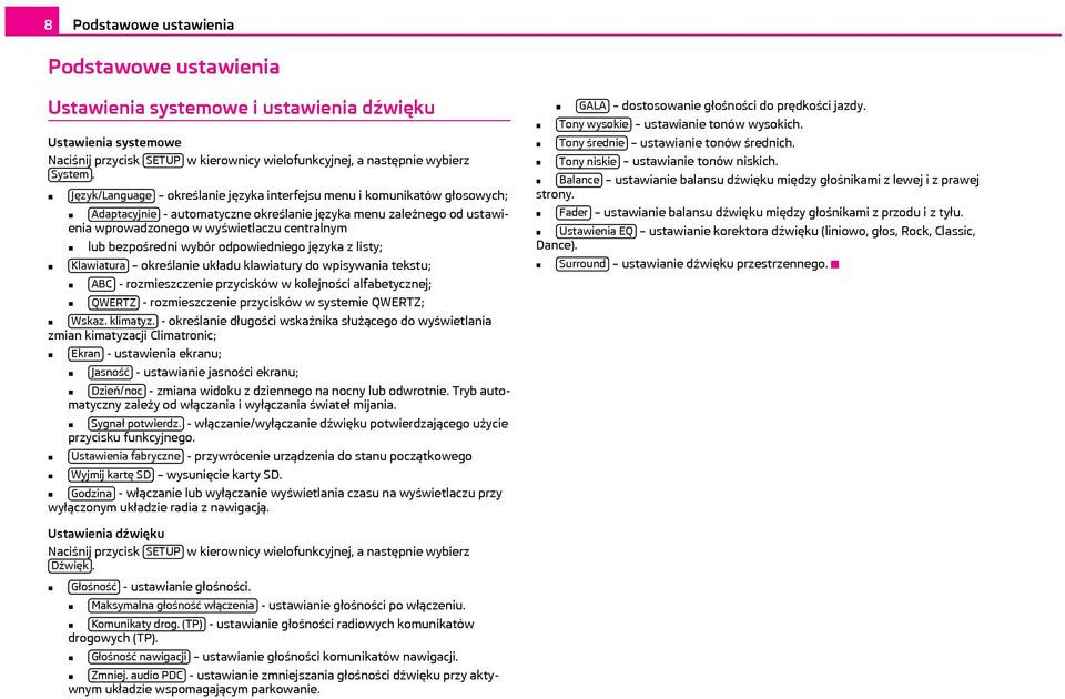 bezpośredni wybór odpowiedniego języka z listy; Klawiatura określanie układu klawiatury do wpisywania tekstu; ABC - rozmieszczenie przycisków w kolejności alfabetycznej; QWERTZ - rozmieszczenie
