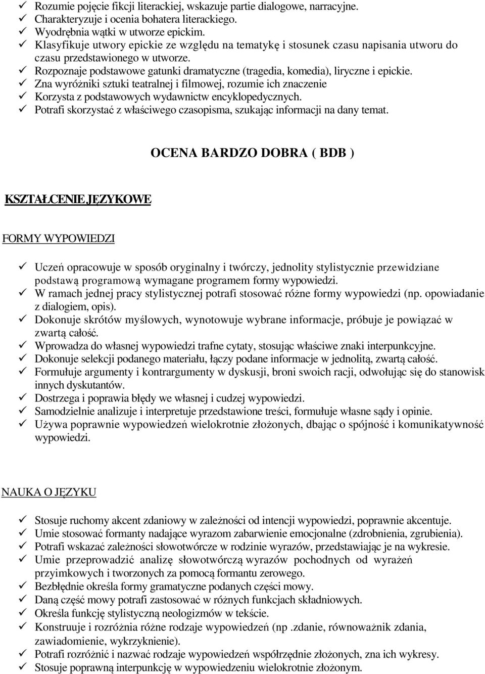 Rozpoznaje podstawowe gatunki dramatyczne (tragedia, komedia), liryczne i epickie.