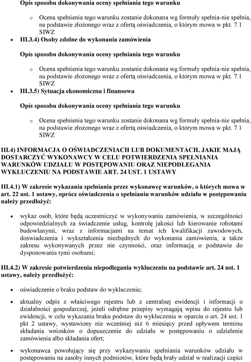 1 USTAWY III.4.1) W zakresie wykazania spełniania przez wykonawcę warunków, o których mowa w art. 22 ust.