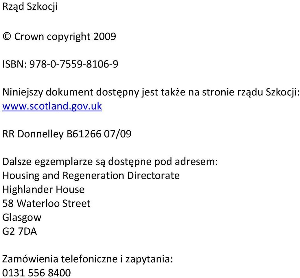 uk RR Donnelley B61266 07/09 Dalsze egzemplarze są dostępne pod adresem: Housing and