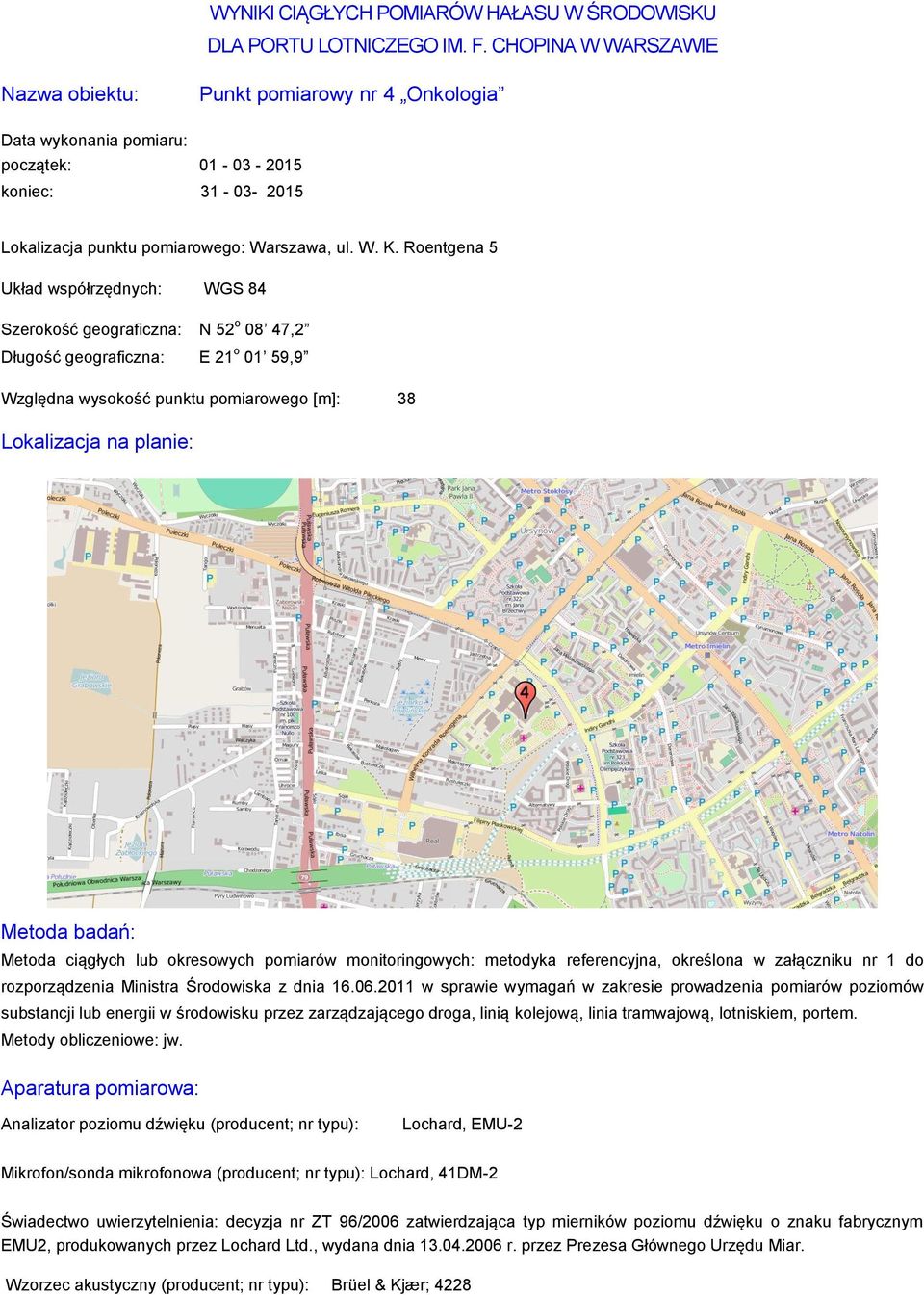 Roentgena 5 Szerokość geograficzna: N 52 o 08 47,2 Długość