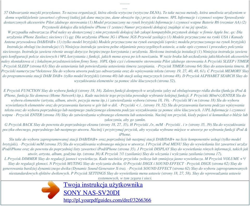 8PL Informacje i czynnoci wstpne Sprawdzenie dostarczonych akcesoriów Pilot zdalnego sterowania (1) Model przeznaczony na rynek brytyjski Informacje i czynnoci wstpne Baterie R6 (rozmiar AA) (2)