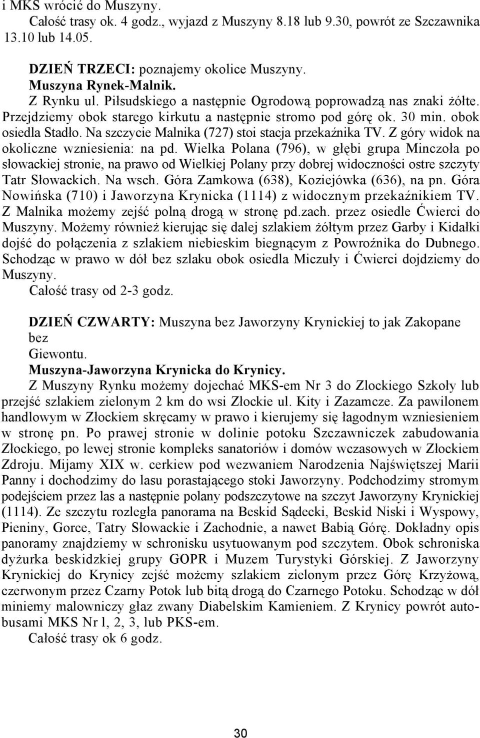 Na szczycie Malnika (727) stoi stacja przekaźnika TV. Z góry widok na okoliczne wzniesienia: na pd.