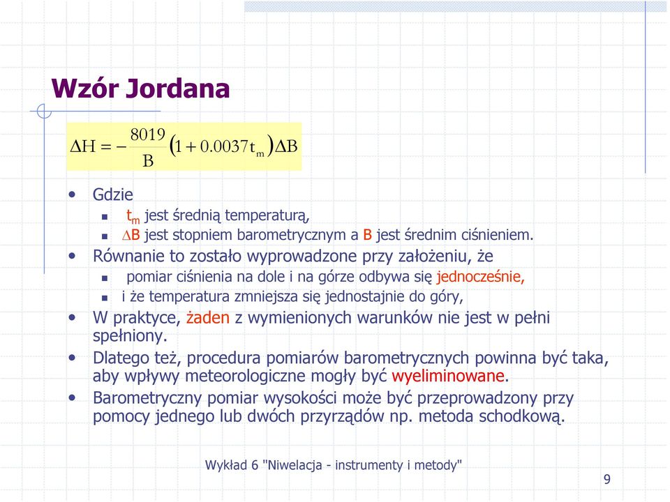 jednostajnie do góry, W praktyce, żaden z wymienionych warunków nie jest w pełni spełniony.