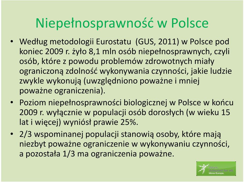 zwykle wykonują (uwzględniono poważne i mniej poważne ograniczenia). Poziom niepełnosprawności biologicznej w Polsce w końcu 2009 r.