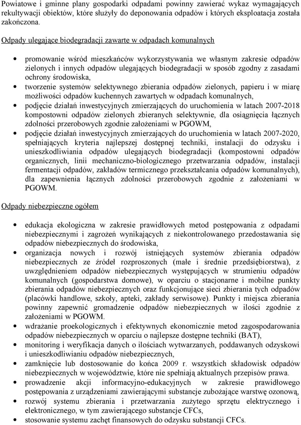 zgodny z zasadami ochrony środowiska, tworzenie systemów selektywnego zbierania odpadów zielonych, papieru i w miarę możliwości odpadów kuchennych zawartych w odpadach komunalnych, podjęcie działań