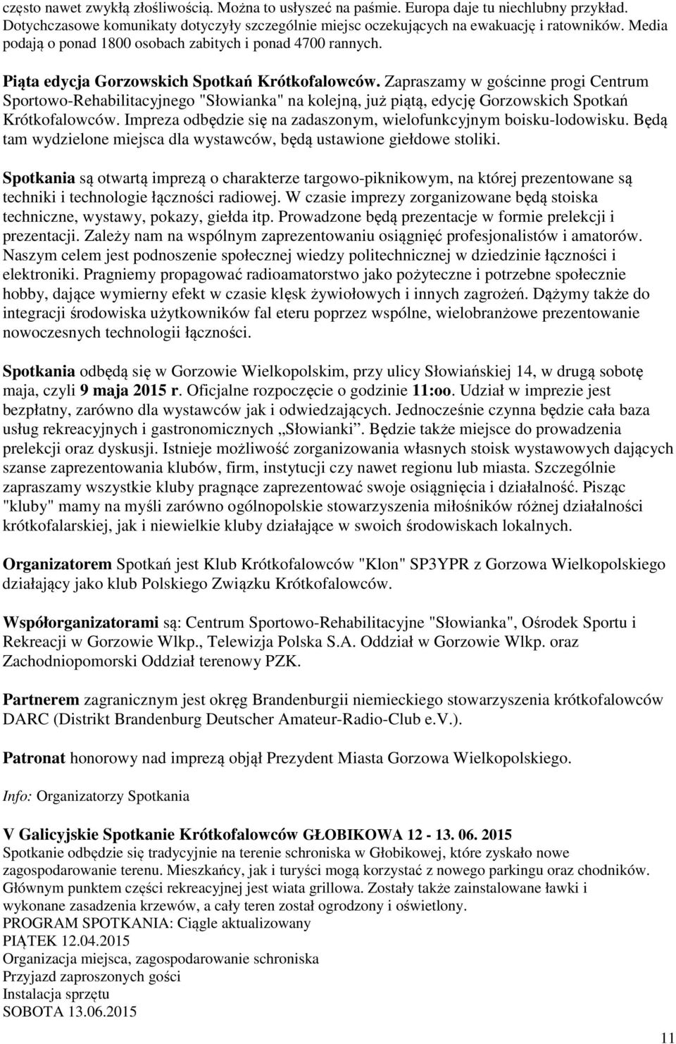 Zapraszamy w gościnne progi Centrum Sportowo-Rehabilitacyjnego "Słowianka" na kolejną, już piątą, edycję Gorzowskich Spotkań Krótkofalowców.