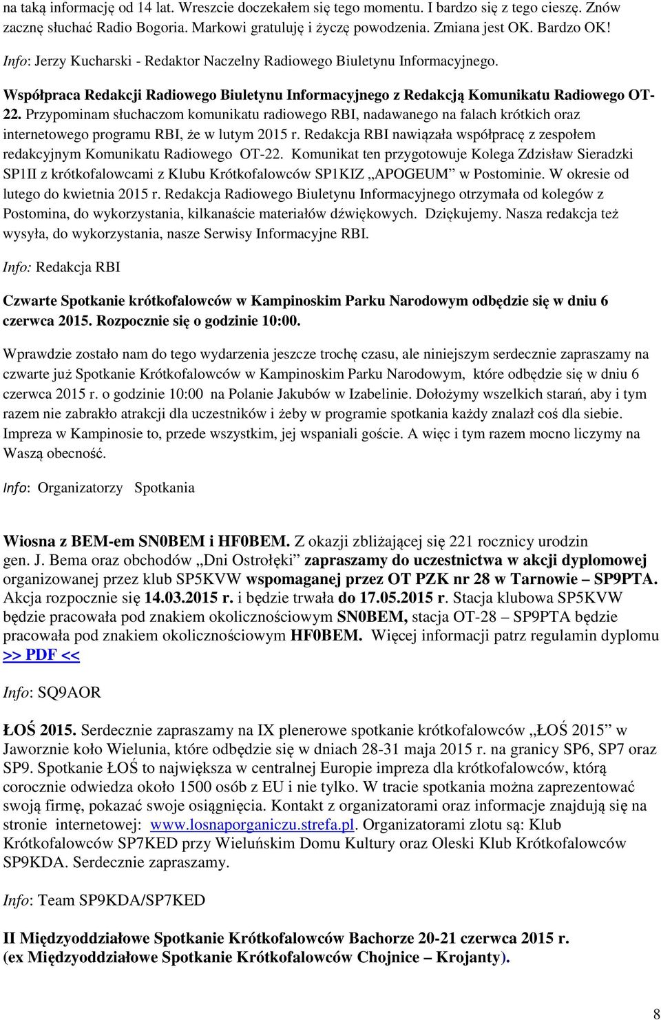 Przypominam słuchaczom komunikatu radiowego RBI, nadawanego na falach krótkich oraz internetowego programu RBI, że w lutym 2015 r.